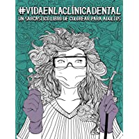 Vida en la clínica dental: Un sarcástico libro de colorear para adultos: Un libro antiestrés divertido y original para…